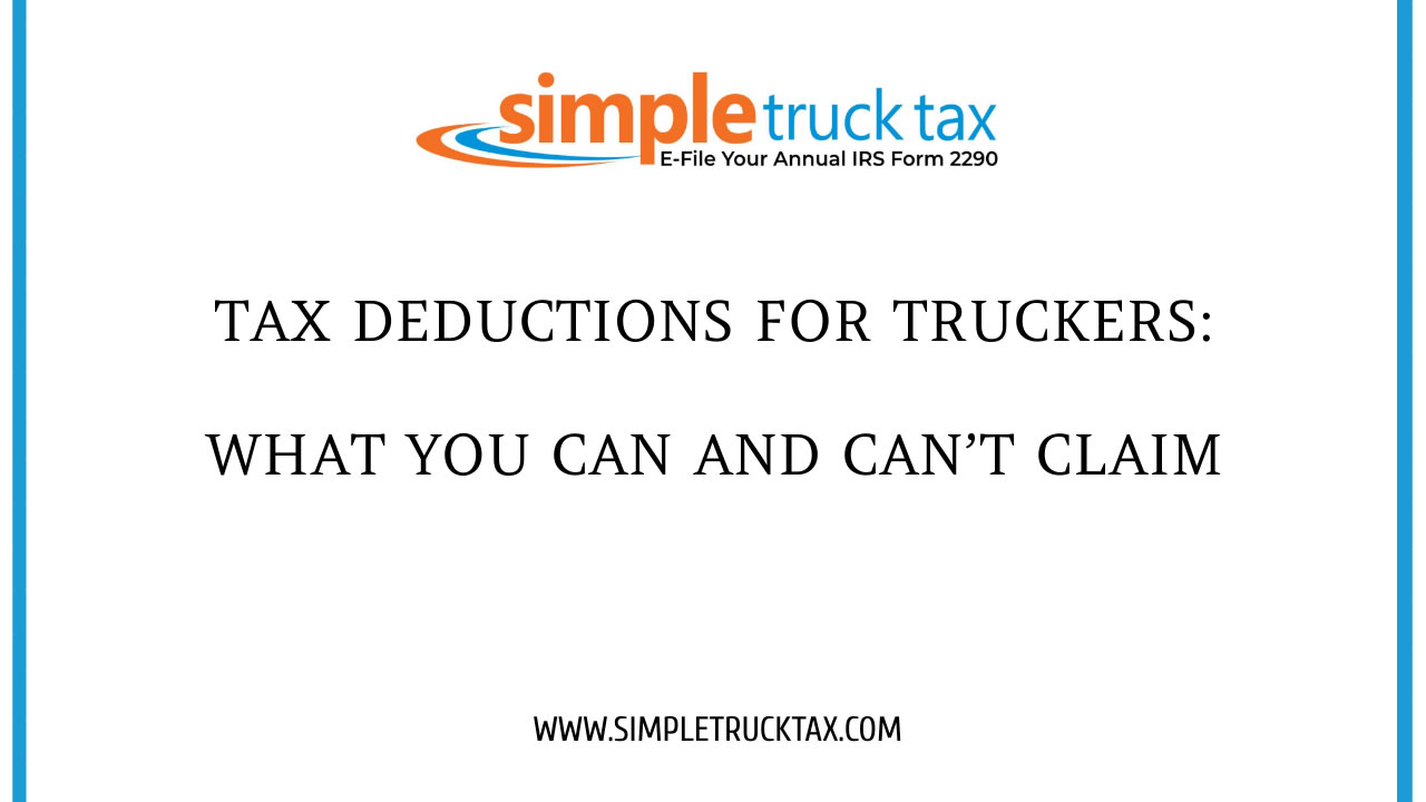 Tax Deductions for Truckers: What You Can and Can’t Claim